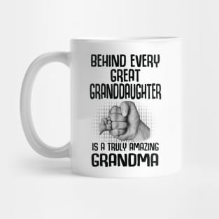 Behind Every Great Granddaughter Is A Truly Amazing Grandma Mug